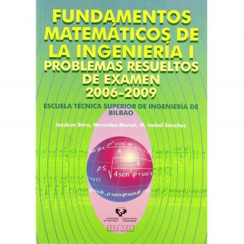 Fundamentos matemáticos de la ingeniería I: Problemas resueltos de examen 2006-2009