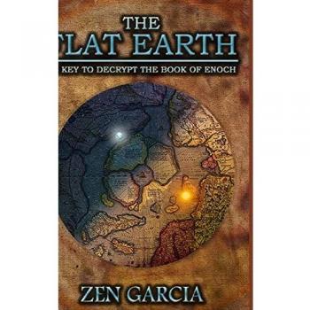 The Flat Earth as Key to Decrypt the Book of Enoch - Zen Garcia
