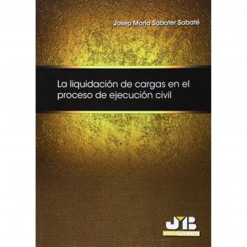 La liquidación de cargas en el proceso de ejecución civil.