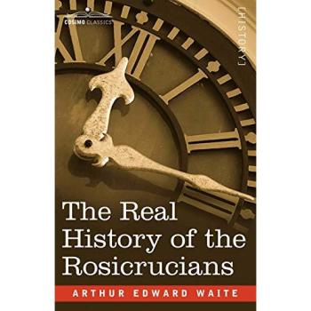 The Real History of the Rosicrucians: An In-Depth Exploration by Arthur Edward Waite