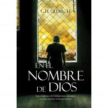 En el nombre de Dios: Los orígenes del integrismo islámico en una novela estremecedora