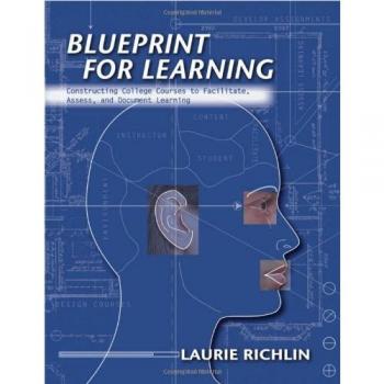 Blueprint for Learning: Constructing College Courses to Facilitate, Assess, and Document Learning