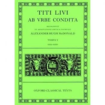 Livy Ab Urbe Condita Books XXXI-XXXV: Volume V: Books XXXI-XXXV