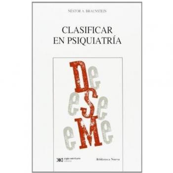 Clasificar En Psiquiatría - Braunstein, Néstor A.
