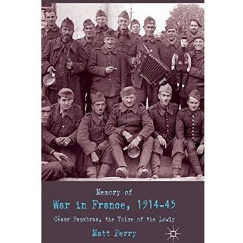 Memory of war in france 191445 cesar fauxbras the voice of the lowly