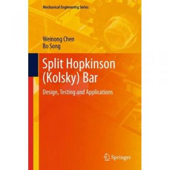 Split Hopkinson (Kolsky) Bar: Design, Testing and Applications