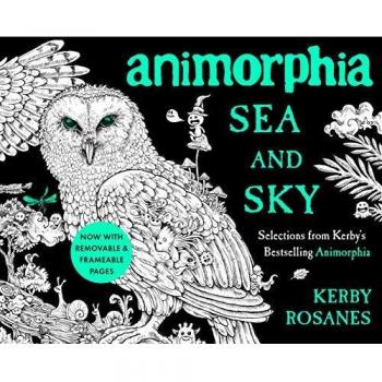 Animorphia Sea and Sky: Curated Selections from Kerby Rosanes' Bestselling Coloring Book Series