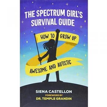 The Spectrum Girl's Survival Guide: How to Grow Up Awesome and Autistic