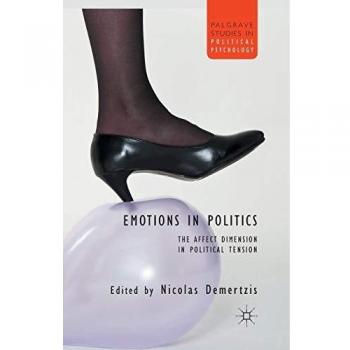 Emotions in Politics: The Affect Dimension in Political Tension