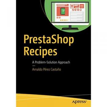 PrestaShop Recipes: A Problem-Solution Approach