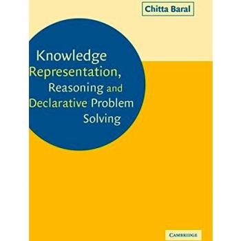 Representación del Conocimiento, Razonamiento y Resolución de Problemas Declarativos - Baral, Chitta