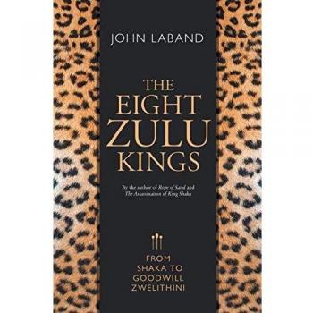 The Eight Zulu Kings: From Shaka to Goodwill Zwelithini - Paperback Edition