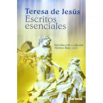 Escritos esenciales de Teresa de Jesús: Introducción y edición: Alfonso Ruiz, OCD: 231