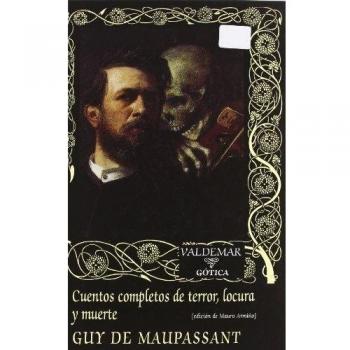 Cuentos completos de terror, locura y muerte: 83 - Guy De Maupassant