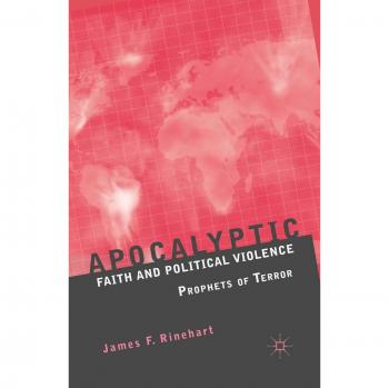 Apocalyptic Faith and Political Violence: Prophets of Terror