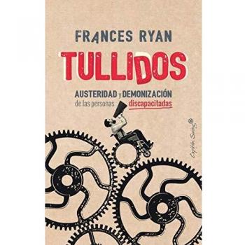 Tullidos: Austeridad y demonización de las personas discapacitadas