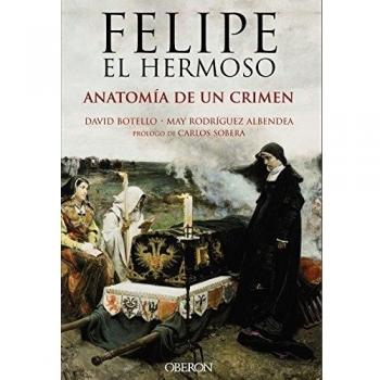 Felipe el Hermoso. Anatomía de un crimen
