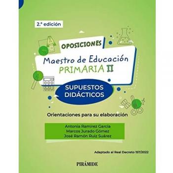 Oposiciones. Maestro de Educación Primaria II: Supuestos didácticos. Orientaciones para su elaboración