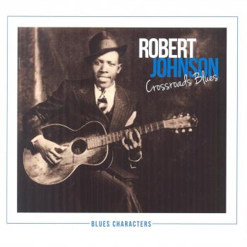 Johnson Robert / Crossroads Blues - Robert Johnson