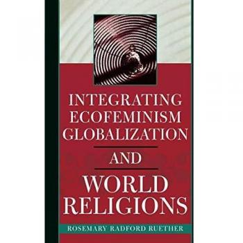 Integrating Ecofeminism, Globalization, and World Religions: A Comprehensive Guide by Rosemary Radford Ruether