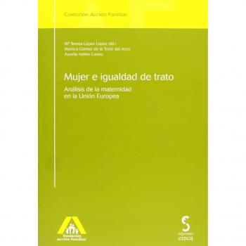 Mujer e igualdad de trato: analisis de la maternidad en la union europea