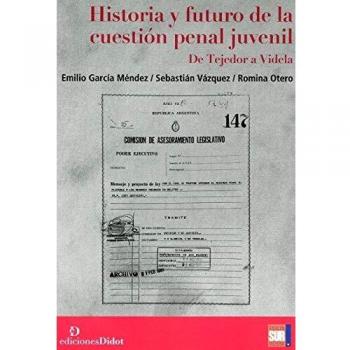 HISTORIA Y FUTURO DE LA CUESTION PENAL JUVENIL