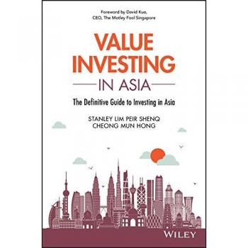 Value Investing in Asia: The Definitive Guide to Investing in Asia