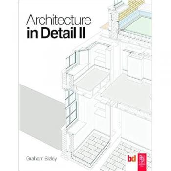 Architecture in Detail II: Comprehensive Design Insights