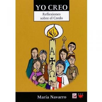 Yo Creo. Reflexiones Sobre El Credo