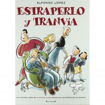 Estraperlo y Tranvía: Una historia larga de la Familia Ulises basada en los personajes de Benejam