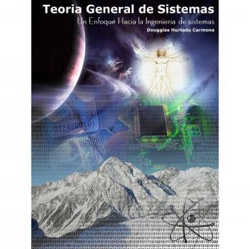 Teoría General de Sistemas: un enfoque hacia la ingeniería de sistemas 2Ed