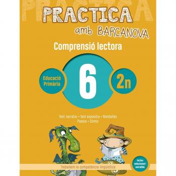 Practica amb Barcanova 6. Comprensió lectora: Text narratiu. Text expositiu. Rondalles. Poesia. Còmic