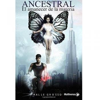 Ancestral: El amanecer de la materia: Volume 3
