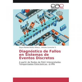 Diagnóstico de Fallos en Sistemas de Eventos Discretos: A partir de Redes de Petri Interpretadas Temporizadas Estocásticas. st-IPN