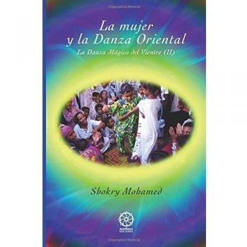 LA MUJER Y LA DANZA ORIENTAL. LA DANZA MÁGICA DEL VIENTRE