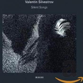 Valentin Silvestrov: Silent Songs