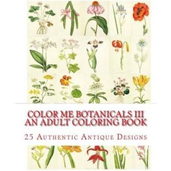 Color Me Botanicals III- An Adult Coloring Book