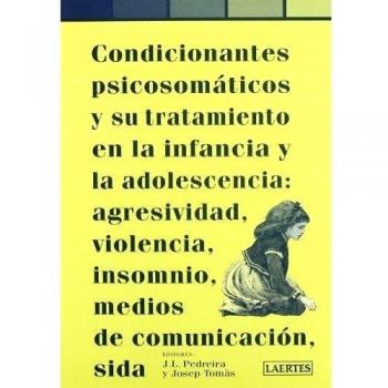 Condicionantes psicosomáticos y su tratamiento en la infancia y la adolescencia: Agresividad, violencia, insomnio, medios de comunicación, sida