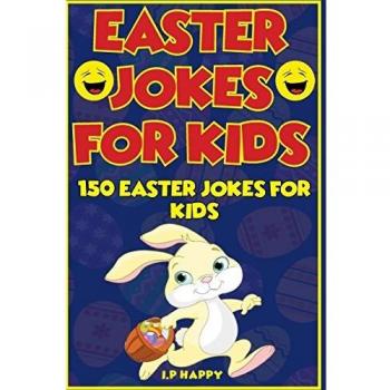 Easter Jokes for Kids: 150 Easter Jokes for Kids