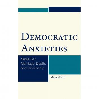 Democratic Anxieties: Insights on Political Psychology by Mario Feit