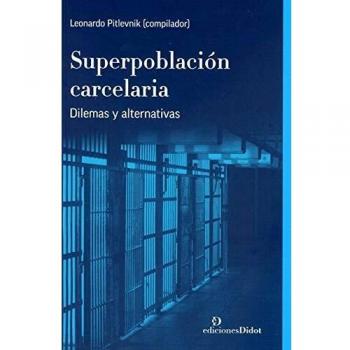 SUPERPOBLACION CARCELARIA DILEMAS Y ALTERNATIVAS