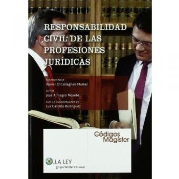 Responsabilidad civil de las profesiones jurdicas - José Almagro Nosete