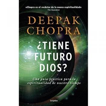 ¿Tiene futuro Dios?: Una guía práctica para la espiritualidad de nuestro tiempo