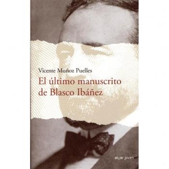 El último manuscrito de Blasco Ibáñez: 84 - Vicente Muñoz Puelles
