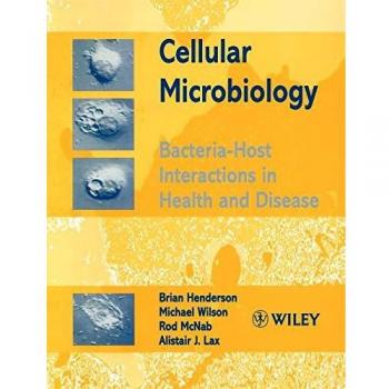 Cellular Microbiology: Bacteria–Host Interactions in Health and Disease