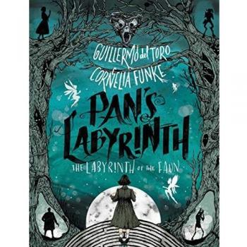 Guillermo del Toro's Pan's Labyrinth: Inside the Creation of a Modern Fairy Tale