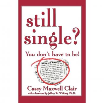 Still Single? A Guide to Embracing Independence and Finding Love by Casey Maxwell Clair