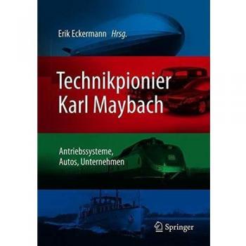 Technikpionier Karl Maybach: Antriebssysteme, Autos, Unternehmen