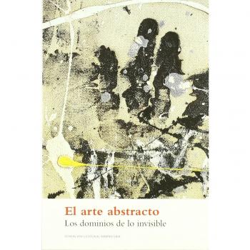 El arte abstracto: los dominios de lo invisible