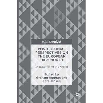 Postcolonial Perspectives on the European High North: Unscrambling the Arctic